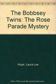 The Bobbsey Twins: The Rose Parade Mystery (Bobbsey Twins, No 5)