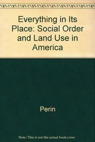 Everything in It's Place: Social Order and Land Use in America