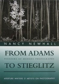 From Adams to Stieglitz: Pioneers of Modern Photography (Aperture Writers & Artists on Photography)