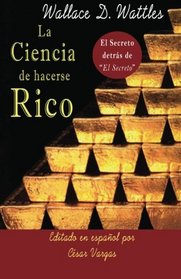 La Ciencia de Hacerse Rico: El Secreto detrs de El Secreto (Spanish Edition)