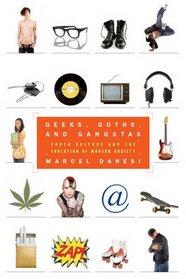 Geeks, Goths, and Gangstas: Youth Culture and the Evolution of Modern Society