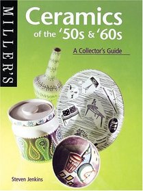 Miller's Ceramics of the '50s &'60s: A Collector's Guide (The Collector's Guide Series, 17)