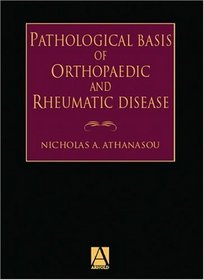 Pathological Basis of Orthopaedic and Rheumatic Diseases, Clinical, Radiological and Pathological Correlation of Diseases of Bone, Joint and Soft Tissue