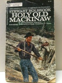 Holy Old Mackinaw (A Natural History of The American Lumberjack)