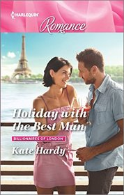 Holiday with the Best Man (Billionaires of London, Bk 2) (Harlequin Romance, No 4517) (Larger Print)
