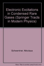 Electronic Excitations in Condensed Rare Gases (Springer Tracts in Modern Physics)