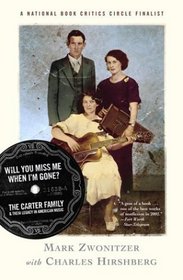 Will You Miss Me When I'm Gone? : The Carter Family  Their Legacy in American Music
