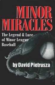Minor Miracles : The Legend and Lure of Minor League Baseball