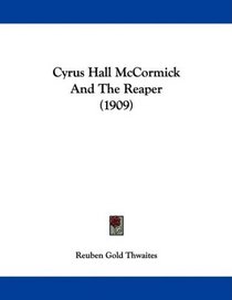 Cyrus Hall McCormick And The Reaper (1909)