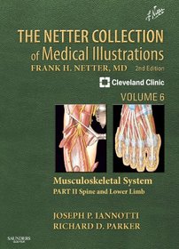 The Netter Collection of Medical Illustrations: Musculoskeletal System, Volume 6, Part II - Spine and Lower Limb, 2e (Netter Green Book Collection)