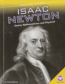 Isaac Newton: Genius Mathematician and Physicist (Great Minds of Science)