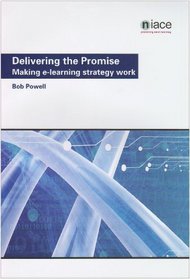 Delivering the Promise: Making E-Learning Strategy Work