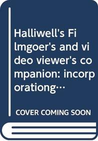 Halliwell's Filmgoer's and video viewer's companion:  incorporationg The filmgoer's book of quotes and Halliwell's movie quiz (Halliwell's Who's Who in the Movies)
