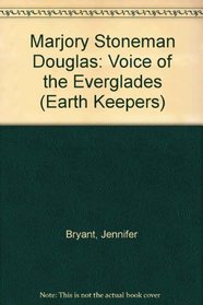 Marjory Stoneman Douglas: Voice of the Everglades (Earth Keepers)