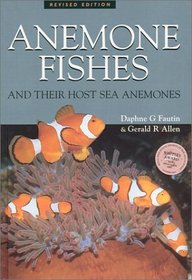 Anemone Fishes and Their Host Sea Anemones : a Guide for Aquarists and Divers