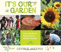It's Our Garden: From Seeds to Harvest in a School Garden