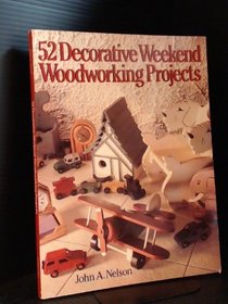 52 Decorative Weekend Woodworking Projects