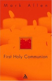 First Holy Communion: With A Foreword By His Excellency Archbishop Giovanni Tonucci, Apostolic Nuncio In Kenya