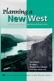 Planning a New West: The Columbia River Gorge National Scenic Area (Culture & Environment in the Pacific West Series.)