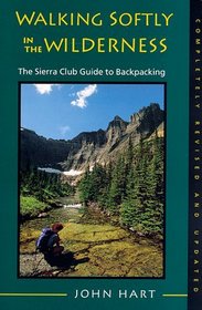 Walking Softly in the Wilderness: The Sierra Club Guide to Backpacking