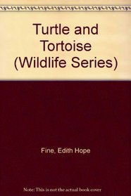 Turtle and Tortoise (Wildlife Series)