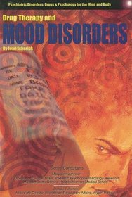 Drug Therapy and Mood Disorders (Psychiatric Disorders, Drugs & Psychology for the Mind and Body)