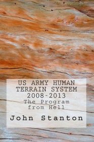 US Army Human Terrain System, 2008-2013: The Program from Hell