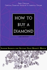 How to Buy a Diamond: Insider Secrets for Getting Your Money's Worth (How to Buy a Diamond)