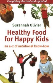 Healthy Foods for Happy Kids: An A-z of Nutritional Know-how