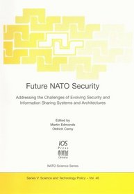 Future NATO Security: Addressing the Challenges of Evolving Security and Information Sharing Systems and Architectures
