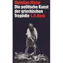 Die politische Kunst der griechischen Tragodie (German Edition)