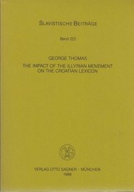 The impact of the Illyrian movement on the Croatian lexicon (Slavistische Beitrage)