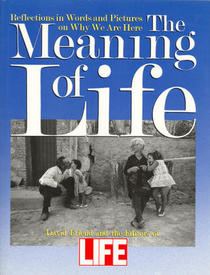 The Meaning of Life: Reflections in Words and Pictures on Why We Are Here