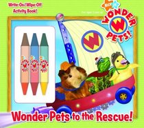 Wonder Pets to the Rescue! (Write-On/Wipe-Off Activity Book)