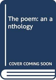 The Poem: An Anthology