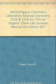 (WCS)Organic Chemistry Laboratory Manual Chemistry 3105 & 3106 for TTU w/ Organic Chem Lab Survival Manual 6th Edition SET