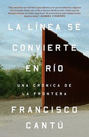 La lnea se convierte en ro: Una crnica de la frontera (Spanish Edition)