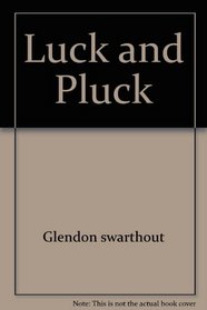 Luck and Pluck