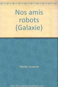 Nos amis robots (Galaxie) (French Edition)