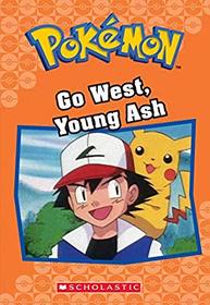Go West, Young Ash (Pokmon Classic Chapter Book #9) (Pokmon Chapter Books)