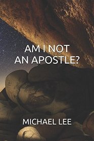 AM I NOT AN APOSTLE?