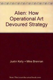 Alien: How Operational Art Devoured Strategy