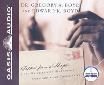 Letters from a Skeptic: A Son Wrestles With His Father's Questions About Christianity
