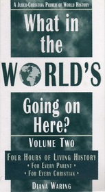 What in World's Going on Here? Volume 2: A Judeo-Christian Primer of World History-Four Tape Audio Set