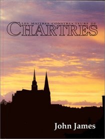 Les matres constructeurs de Chartres
