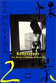 Works of Nobuyoshi Araki: Bodyscapes v. 2 (The works)