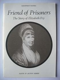 Friend of Prisoners: Story of Elizabeth Fry (Faith in Action)