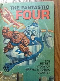 The Fantastic Four: The Secret Story of Marvel's Cosmic Quartet (Secret Stories of the Sensational Super)