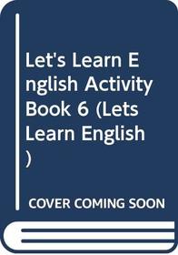 Let's Learn English: Activity Book bk. 6 (LETS)