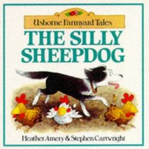 The Silly Sheepdog (Farmyard Tales Readers)